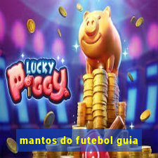 mantos do futebol guia